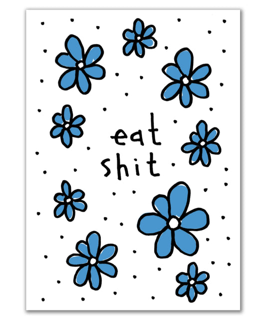 eat shit flowers