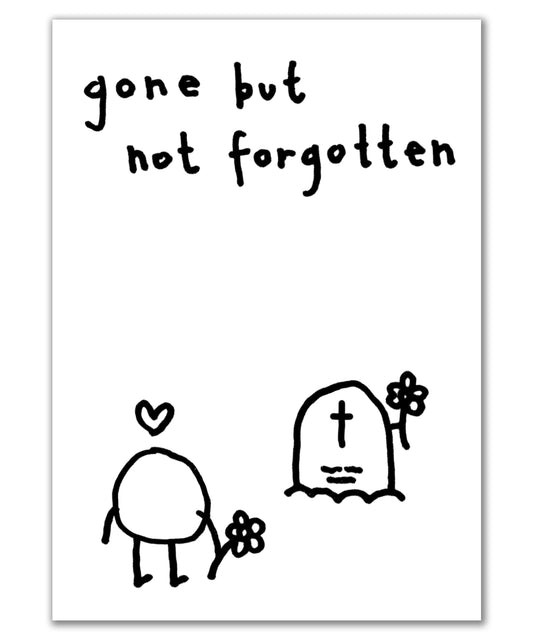 gone but not forgotten