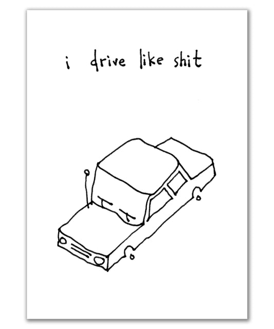 i drive like shit