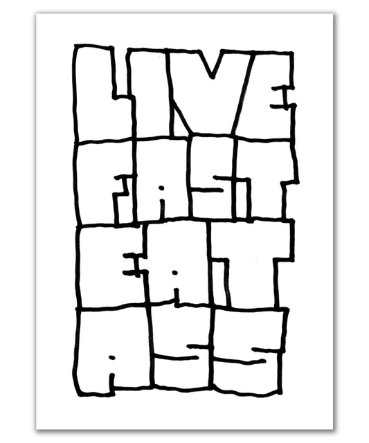 live fast eat ass